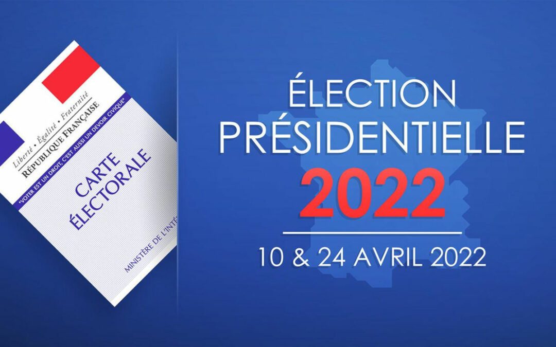 ÉLECTION PRÉSIDENTIELLE 10 AVRIL ET 24 AVRIL 2022